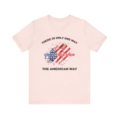 There is Only One Way The American Way-Unisex Jersey Short Sleeve Tee