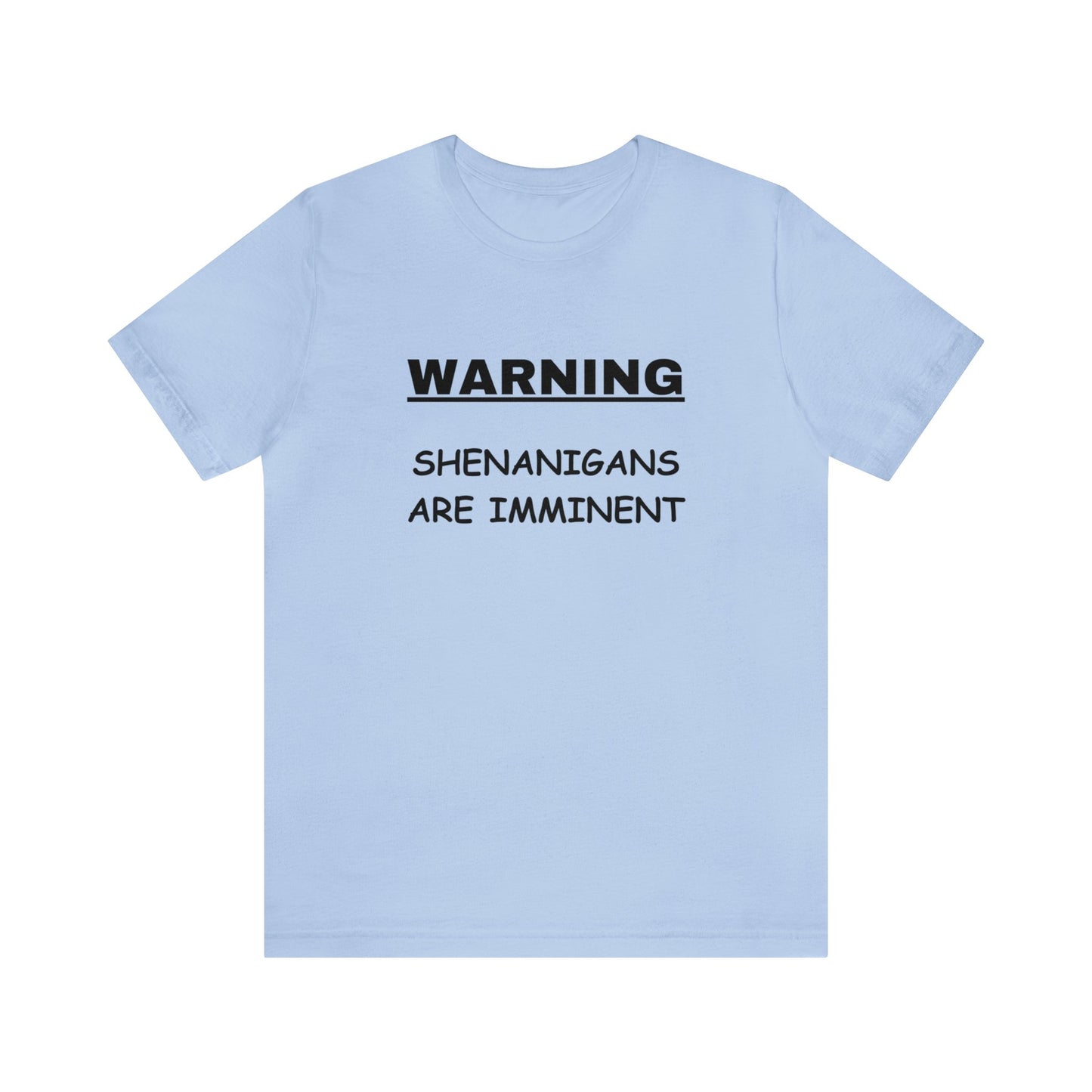 WARNING: Shenanigans are Imminent-Unisex Short Sleeve Tee