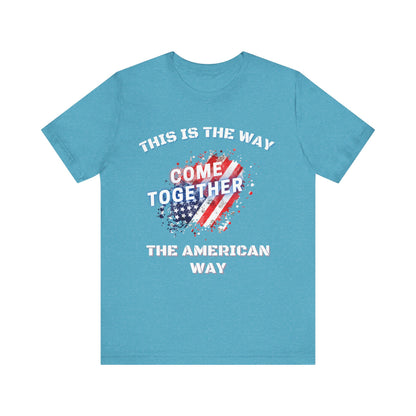 This is the Way...The American Way-Unisex Jersey Short Sleeve Tee