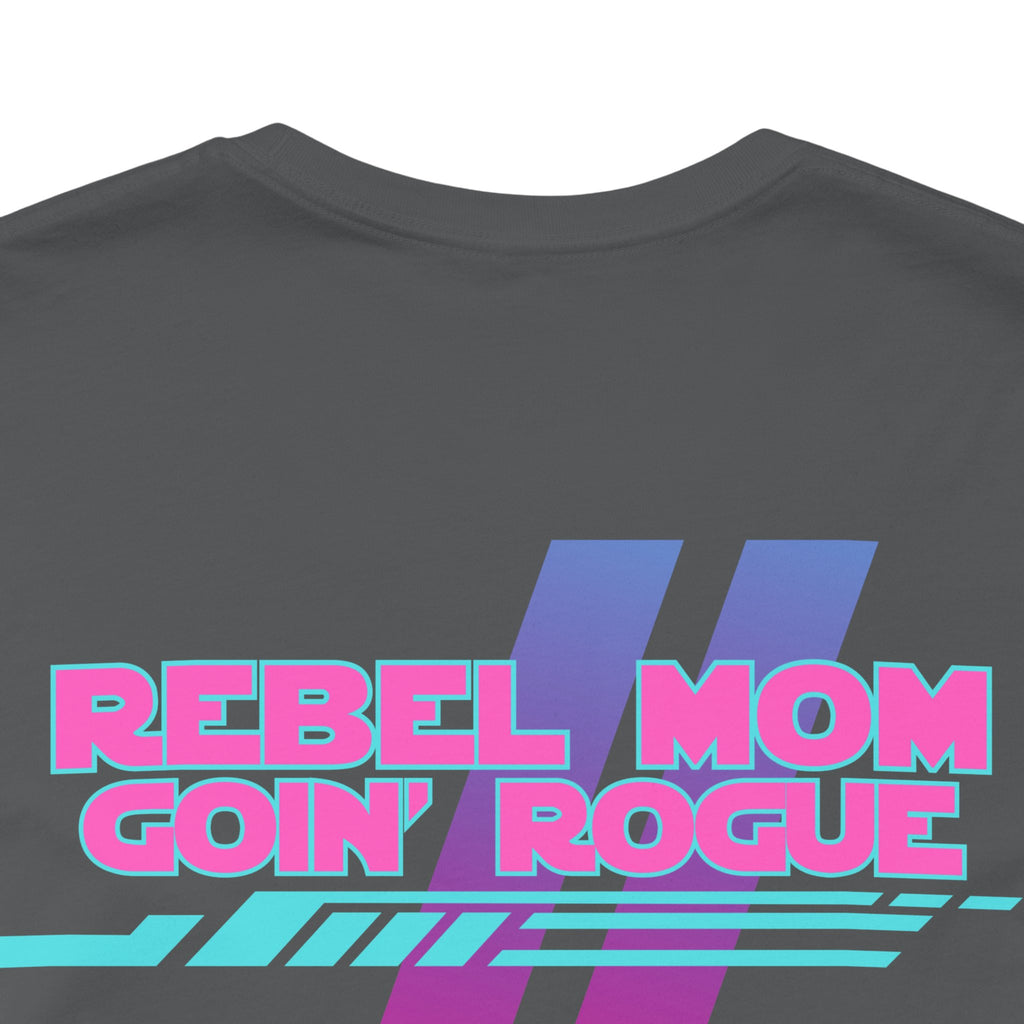 Rebel Mom Goin' Rogue 2 Sided-Unisex Jersey Short Sleeve Tee