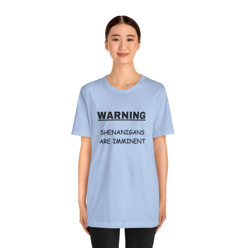 WARNING: Shenanigans are Imminent-Unisex Short Sleeve Tee