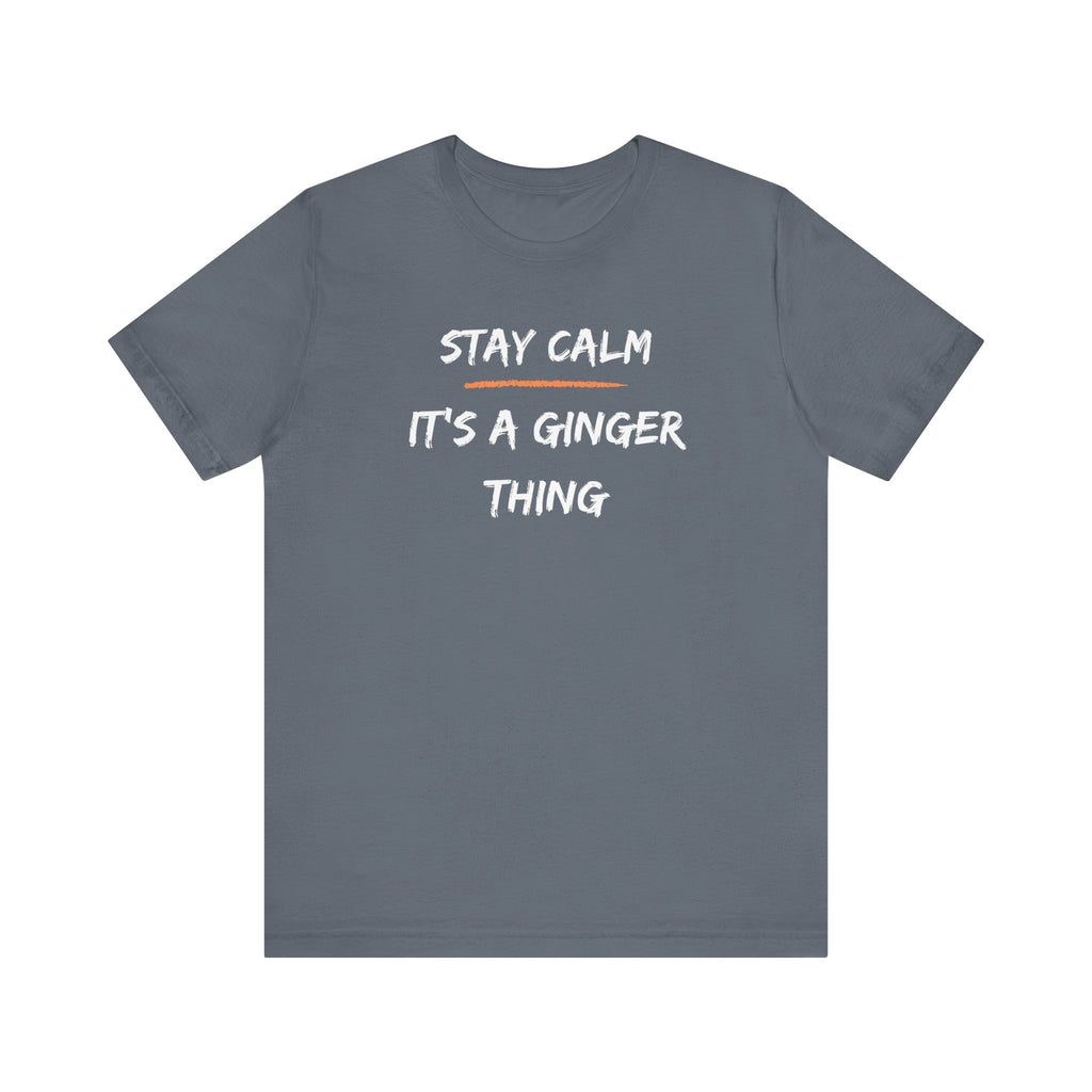 Stay Calm: It's a Ginger Thing-Unisex Jersey Short Sleeve Tee