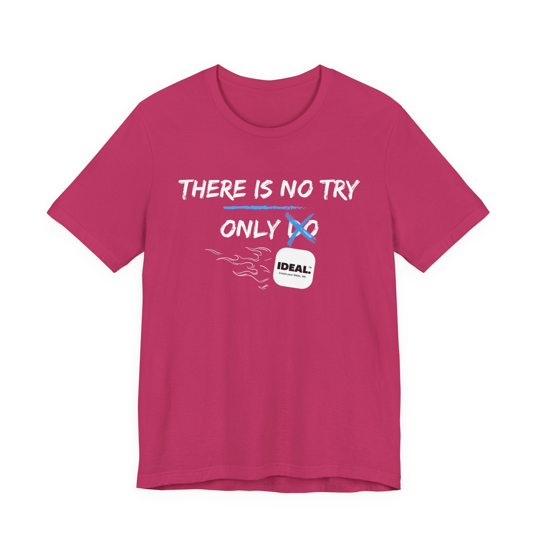 There is No Try Only Ideal-Unisex Jersey Short Sleeve Tee