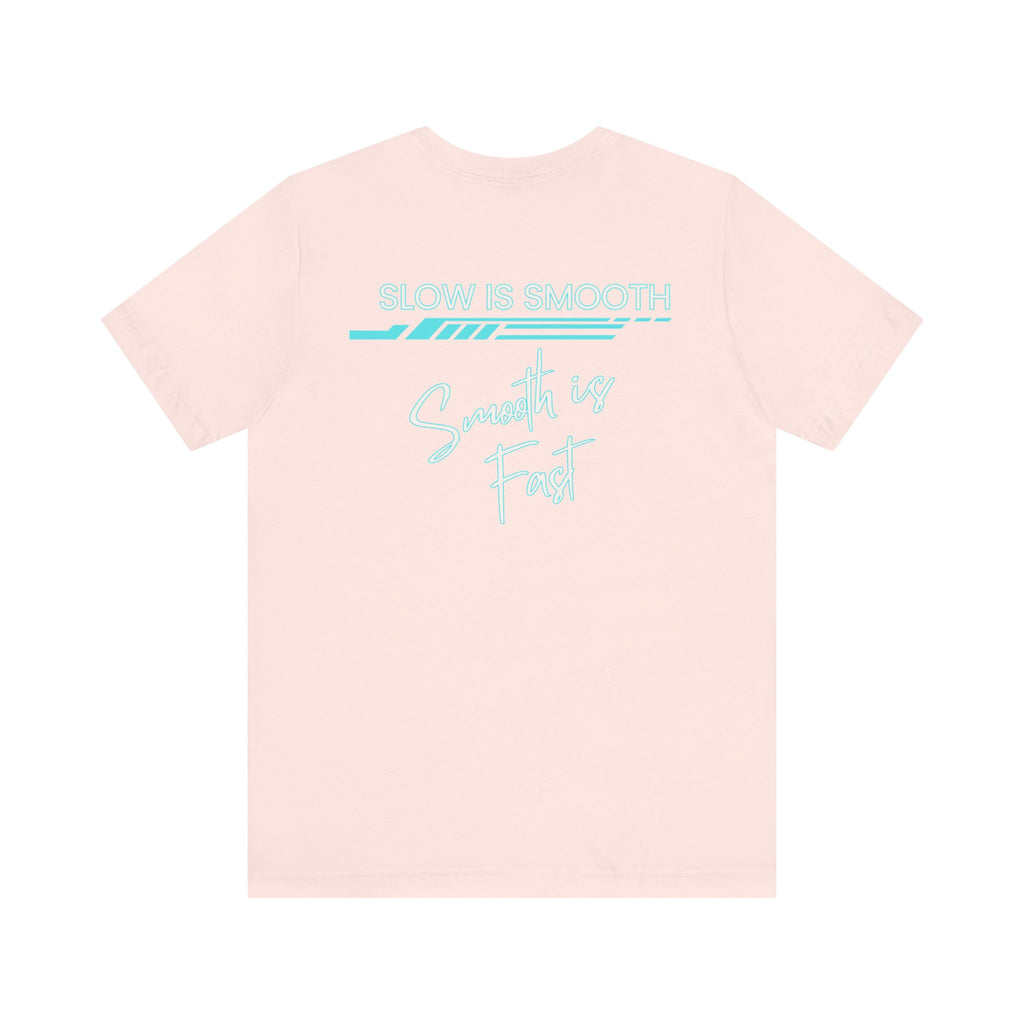 Slow is Smooth...Smooth is Fast-Double Sided Print-Unisex Jersey Short Sleeve Tee