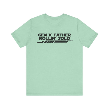 Gen X Father Rollin' Solo-Unisex Jersey Short Sleeve Tee