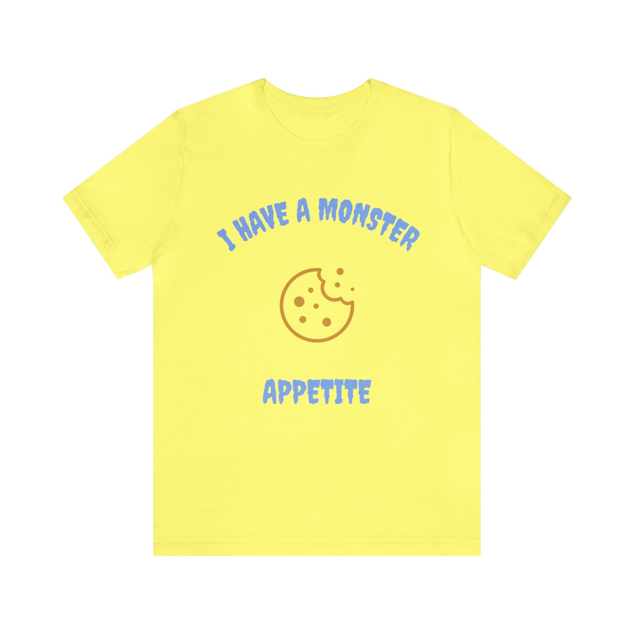 I Have a Monster Appetite (2 Sided Print w/Cookie on Top Back)Unisex Jersey Tee