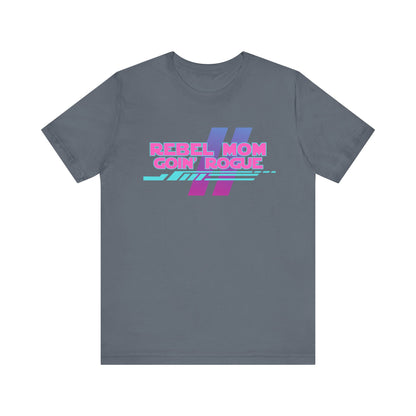 Rebel Mom Goin' Rogue-Unisex Jersey Short Sleeve Tee