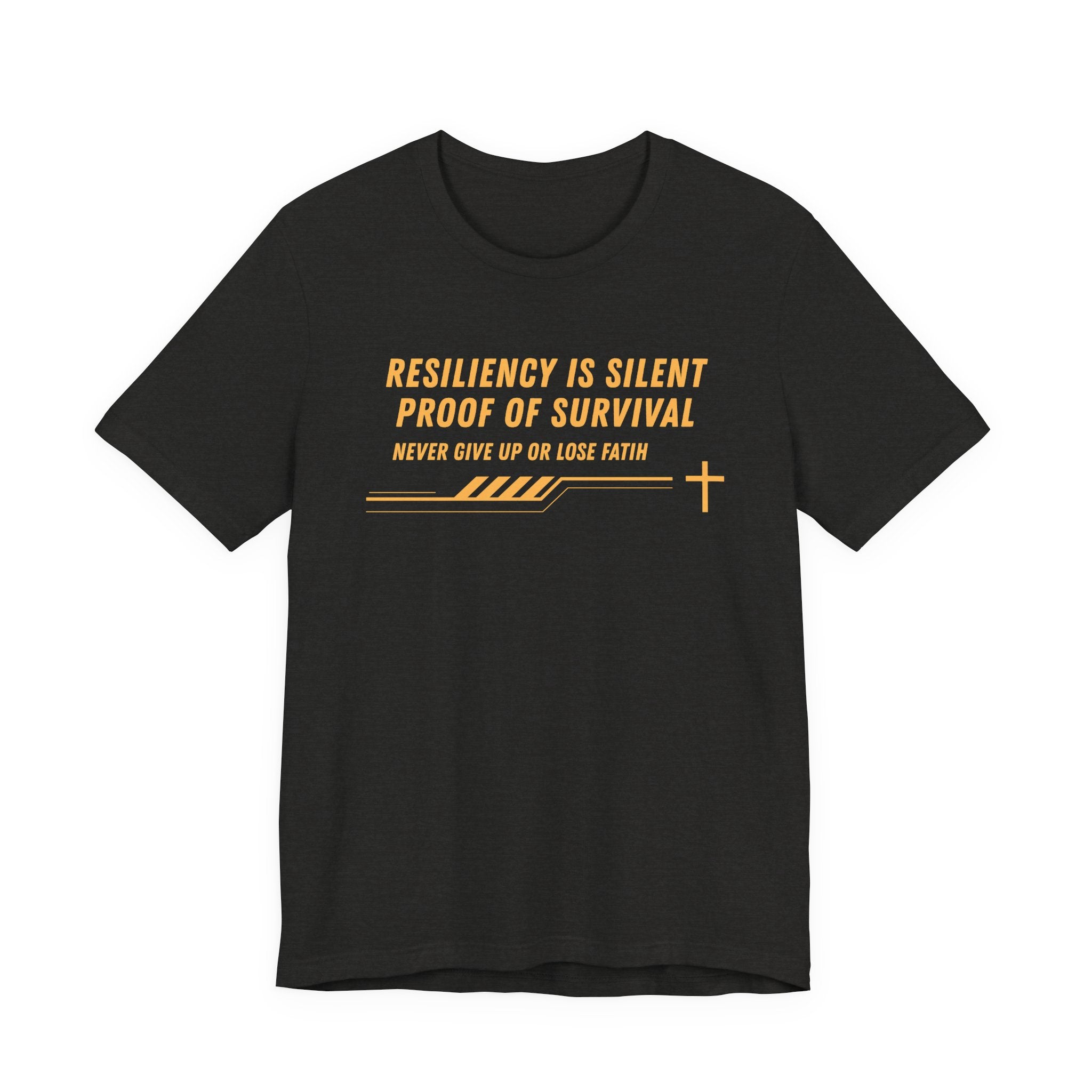 Resiliency is Silent Proof of Survival-Unisex Jersey Short Sleeve Tee