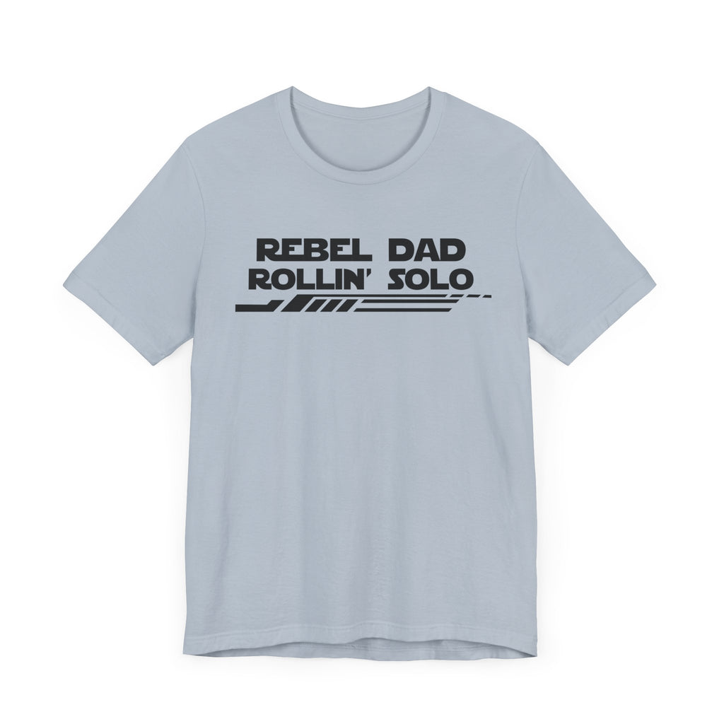 Rebel Dad Rollin' Solo-Unisex Jersey Short Sleeve Tee