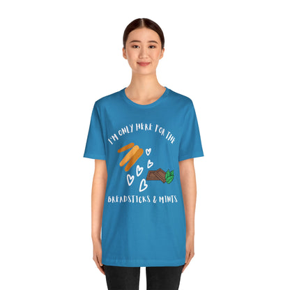 I'm Only Here for the Breadsticks and Mints-Unisex Jersey Short Sleeve Tee