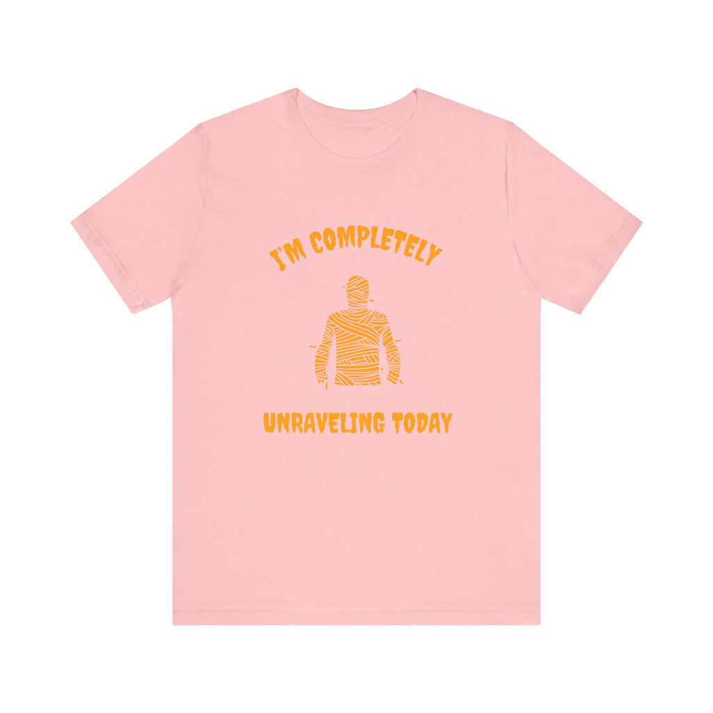 I'm Completely Unraveling Today.-Unisex Jersey Short Sleeve Tee