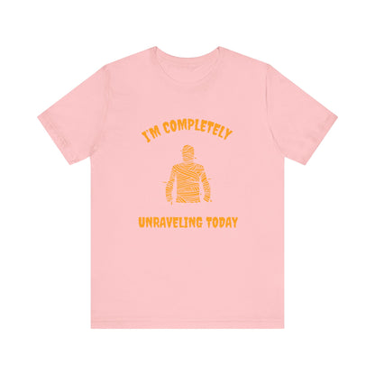 I'm Completely Unraveling Today.-Unisex Jersey Short Sleeve Tee