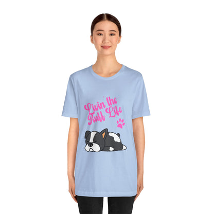 Livin' the Ruff Life- Unisex Jersey Short Sleeve Tee