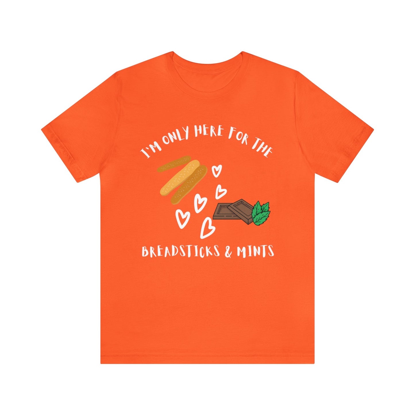 I'm Only Here for the Breadsticks and Mints-Unisex Jersey Short Sleeve Tee