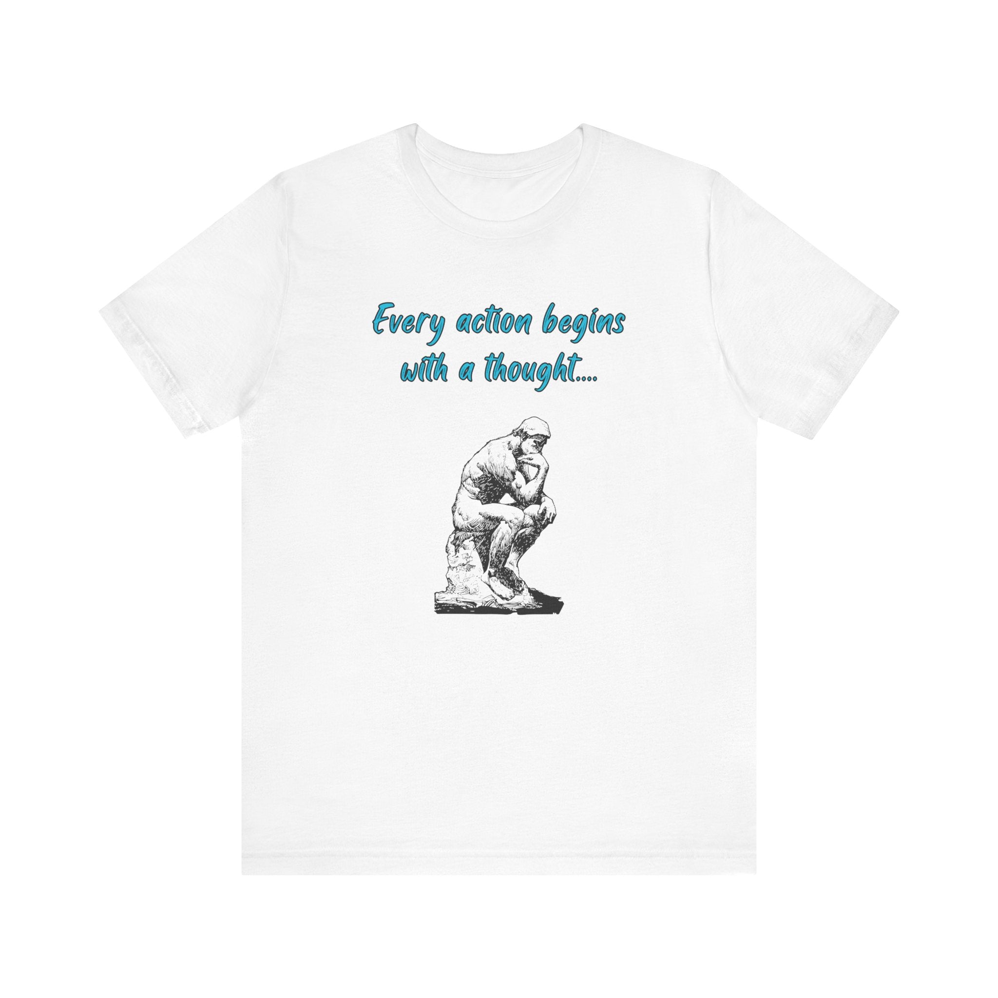 Every Action Begins with a Thought-Unisex Jersey Short Sleeve Tee