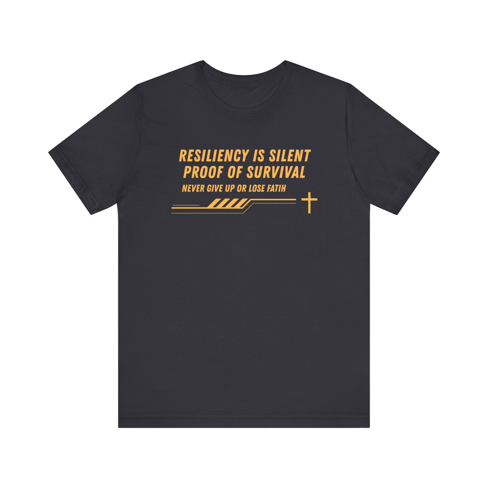 Resiliency is Silent Proof of Survival-Unisex Jersey Short Sleeve Tee