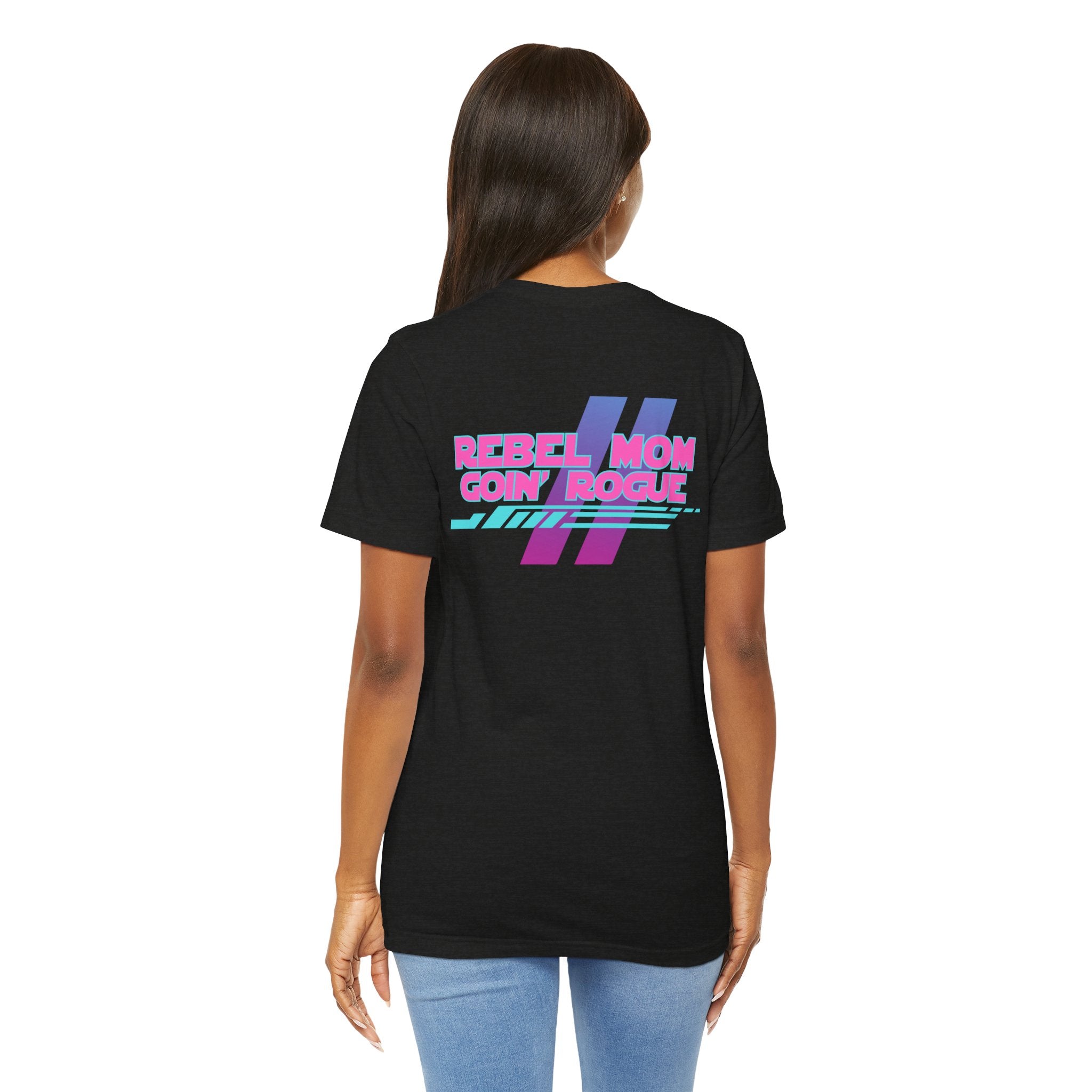 Rebel Mom Goin' Rogue 2 Sided-Unisex Jersey Short Sleeve Tee