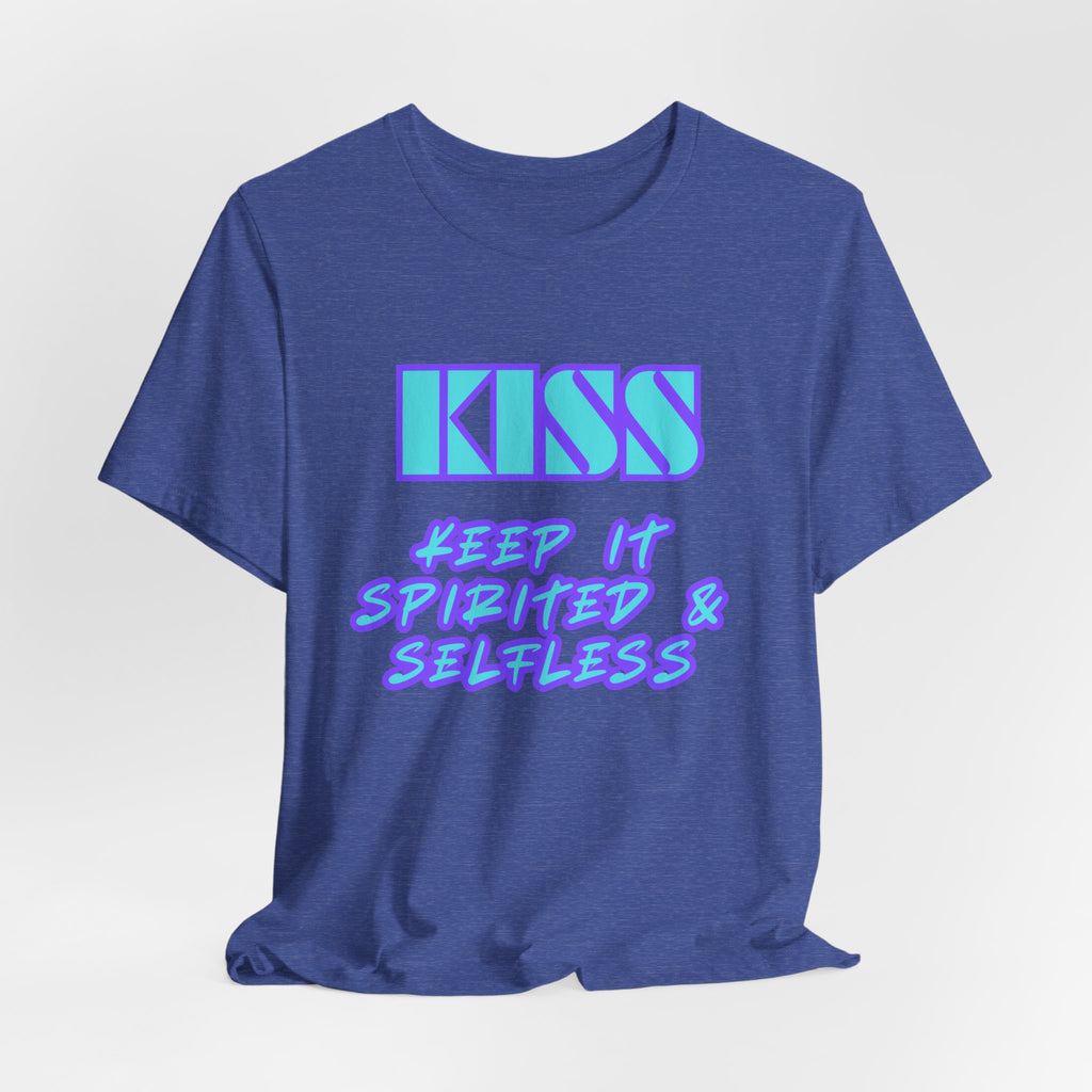 KISS Keep It Spirited & Selfless-Unisex Jersey Short Sleeve Tee