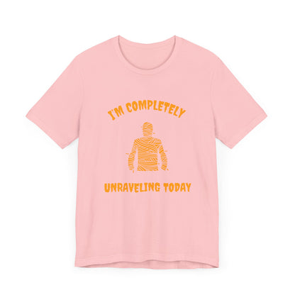 I'm Completely Unraveling Today.-Unisex Jersey Short Sleeve Tee