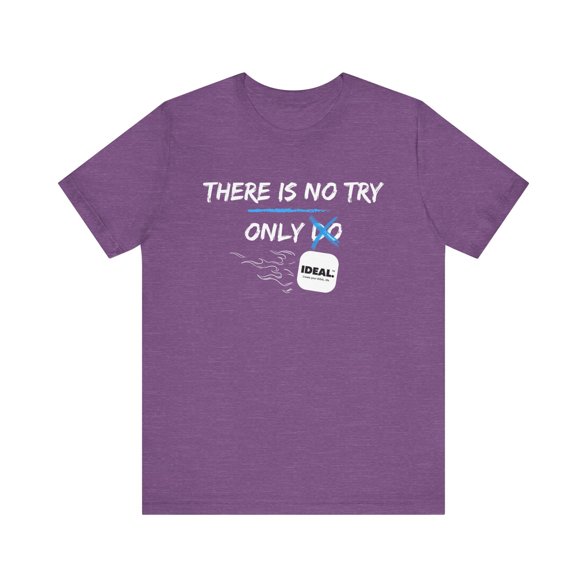 There is No Try Only Ideal-Unisex Jersey Short Sleeve Tee