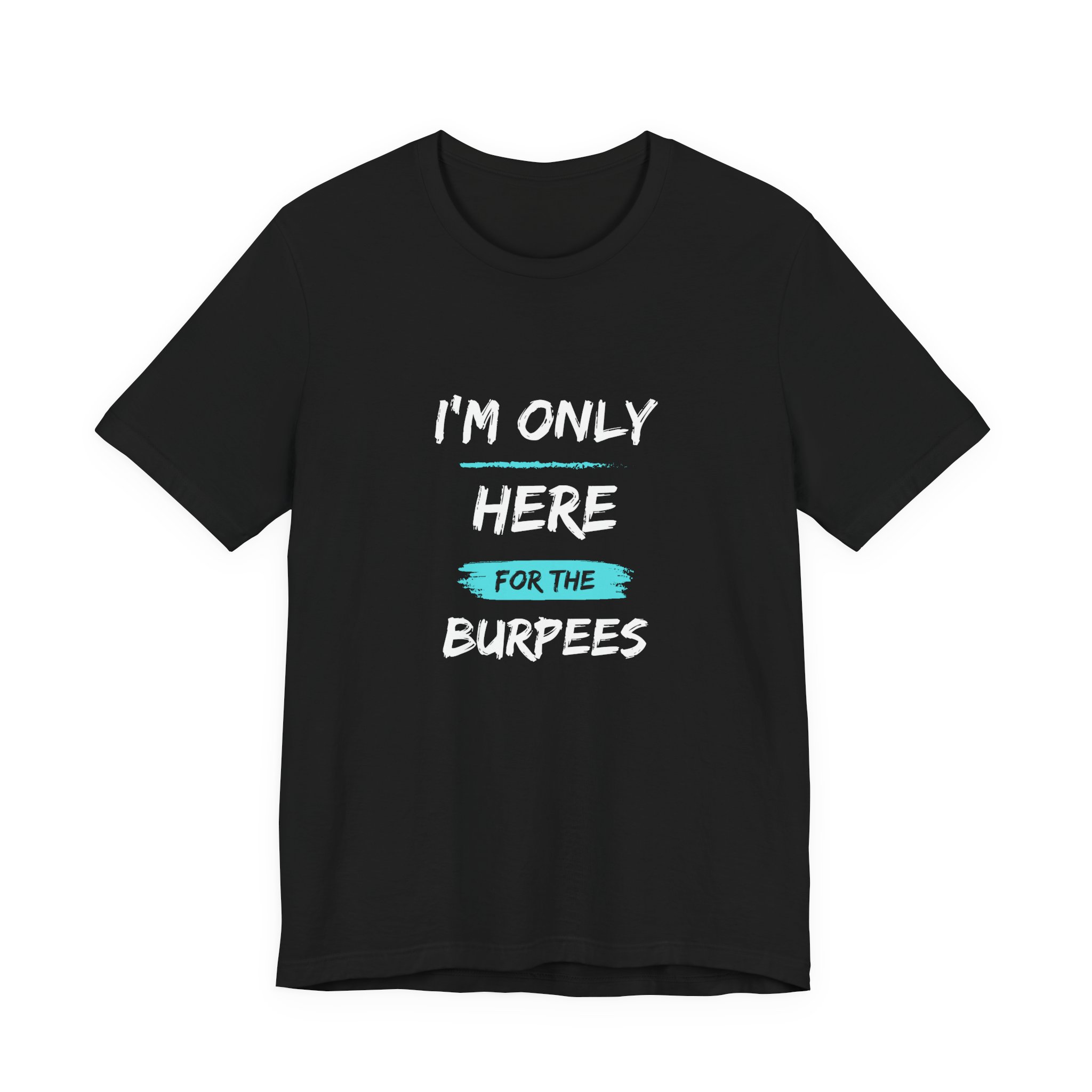 I'm Only Here for the Burpees-Unisex Jersey Short Sleeve Tee - Image 9