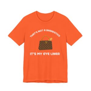 That's Not a Breadstick It's My Eye Liner-Unisex Jersey Short Sleeve Tee