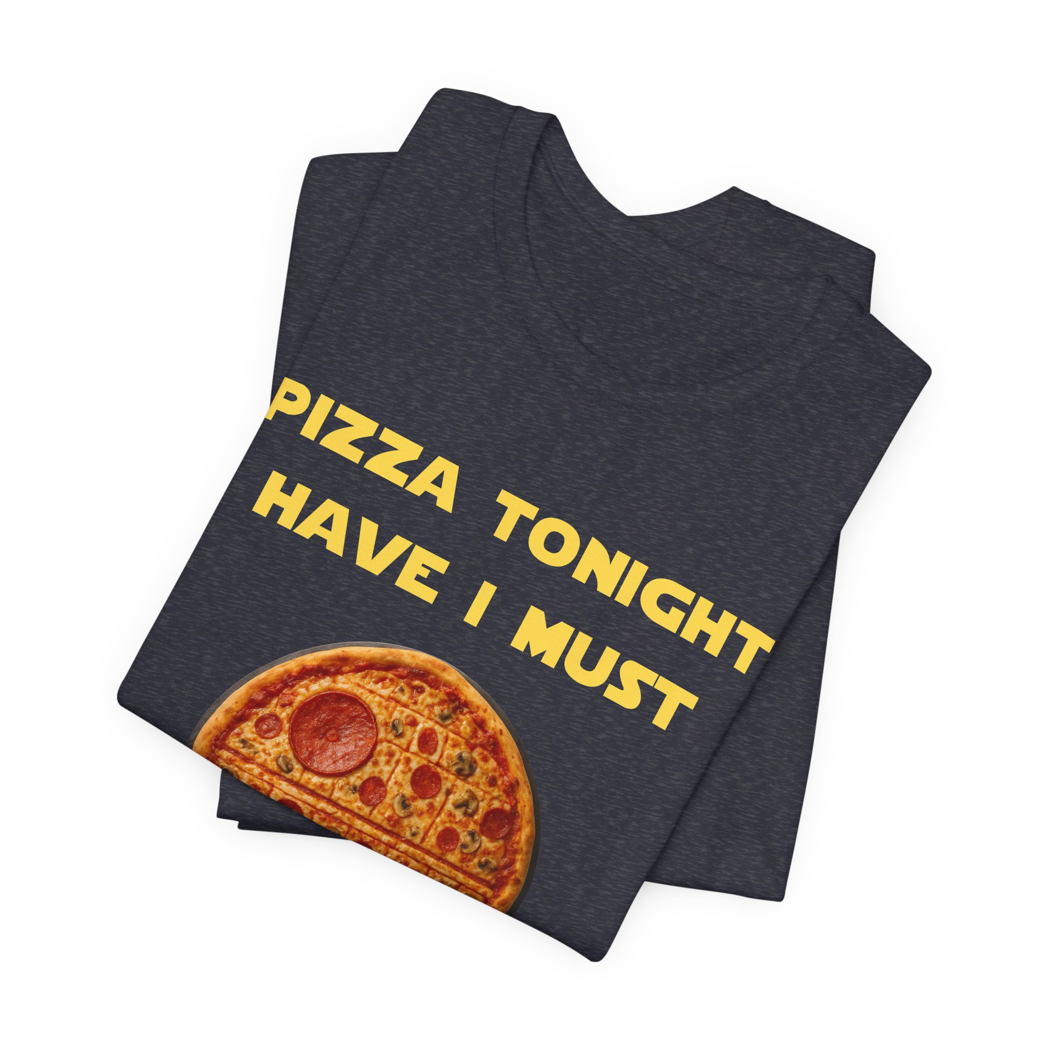Pizza Tonight Have I Must-Unisex Jersey Short Sleeve Tee - Image 51