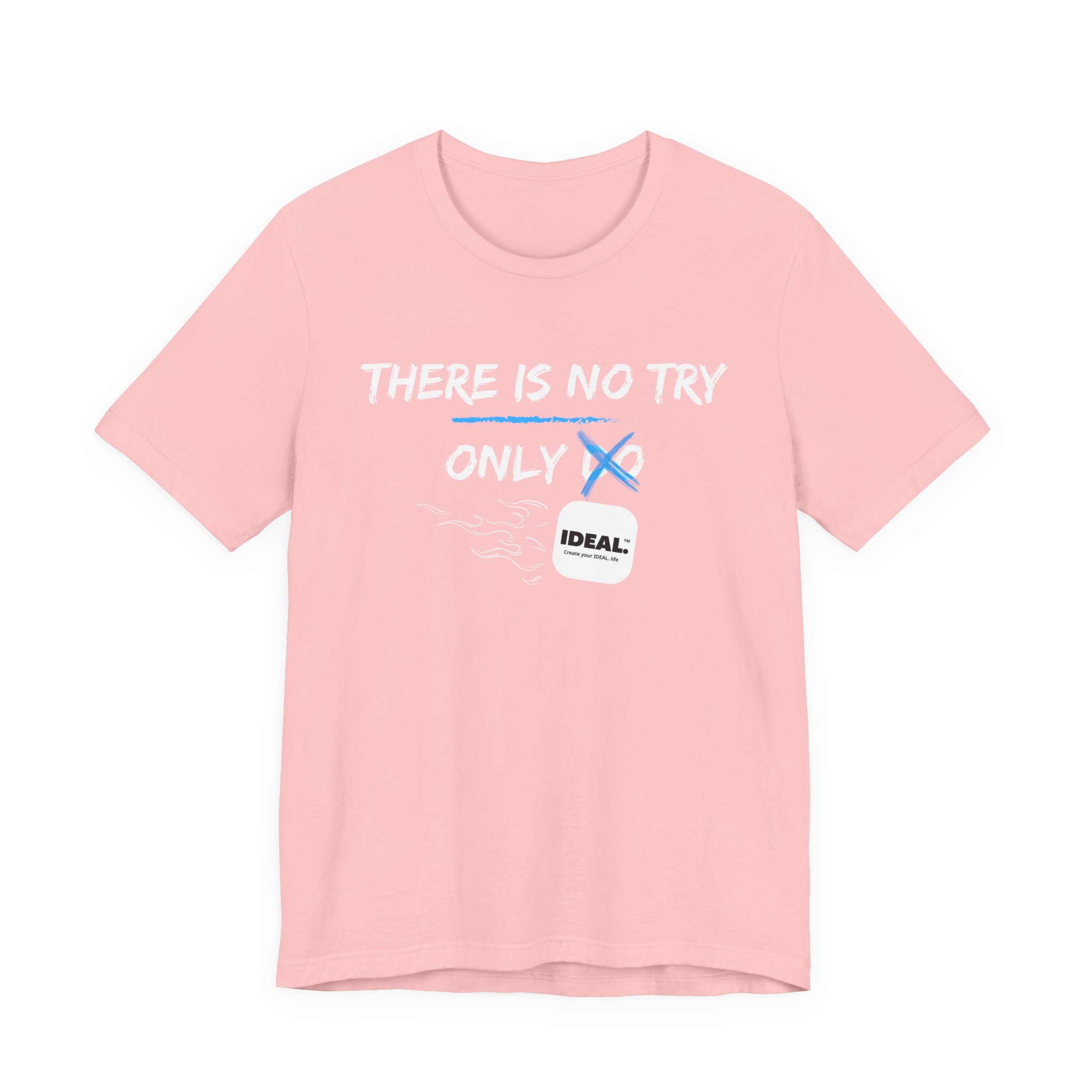 There is No Try Only Ideal-Unisex Jersey Short Sleeve Tee - Image 61
