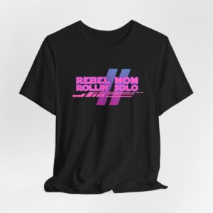 Rebel Mom Rollin' Solo-Unisex Jersey Short Sleeve Tee