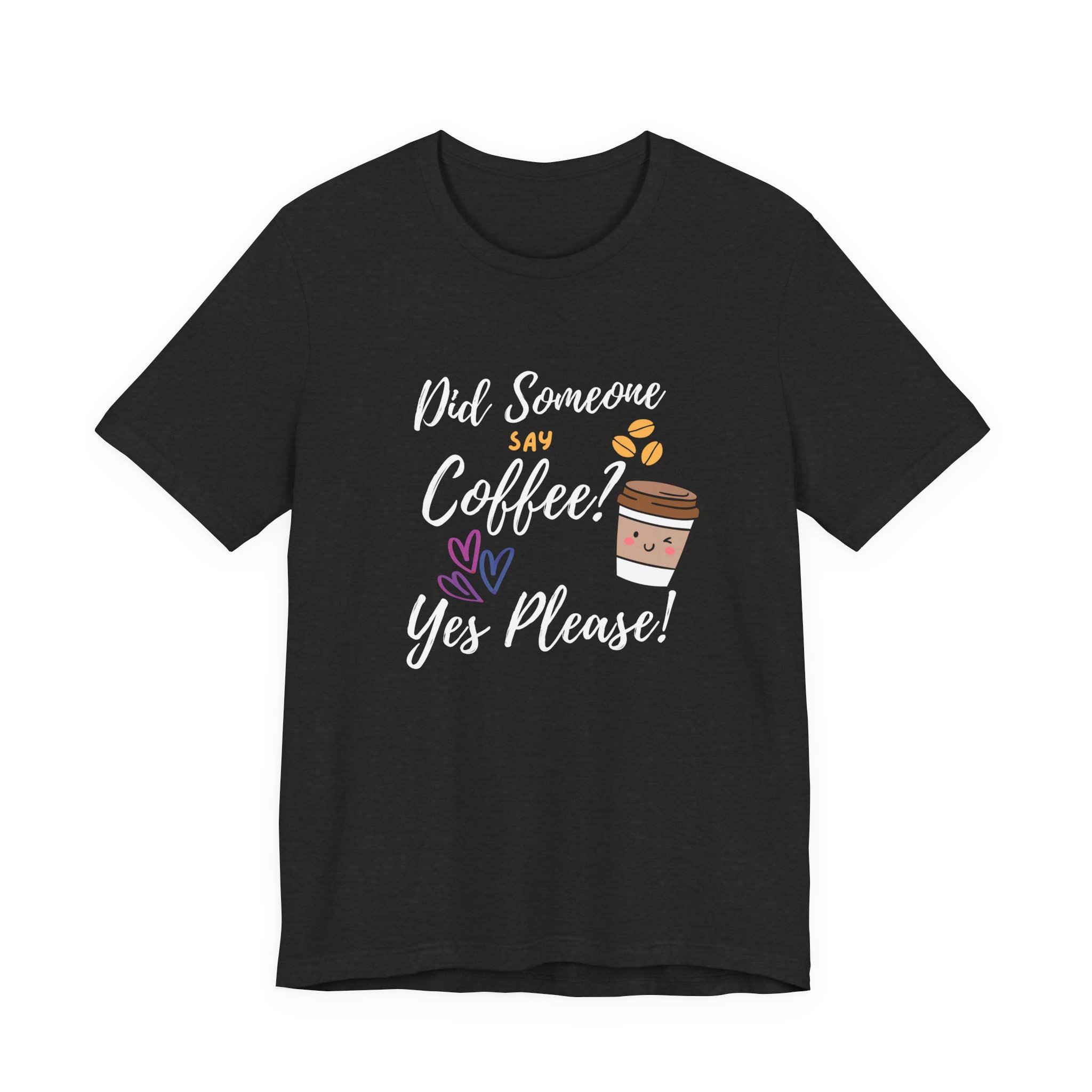 Did Someone Say Coffee? Yes Please!-Double Sided Print-Unisex Jersey Short Sleeve Tee - Image 18