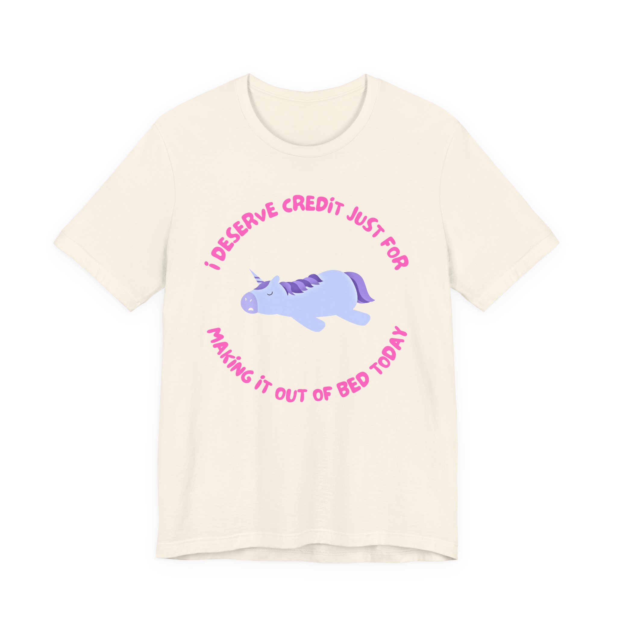 I Deserve Credit Just for Making It Out of Bed- Unisex Jersey Short Sleeve Tee - Image 17