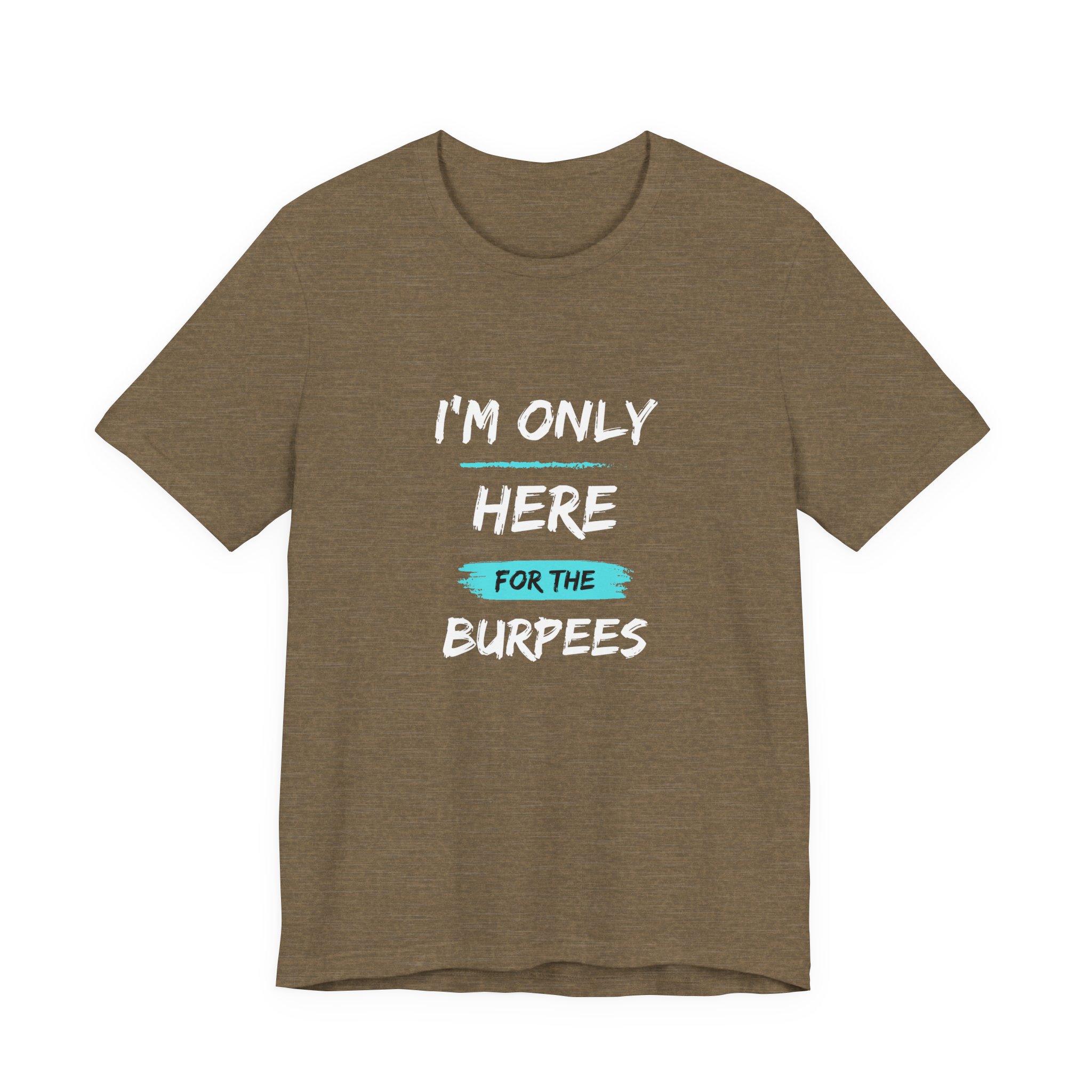 I'm Only Here for the Burpees-Unisex Jersey Short Sleeve Tee - Image 13