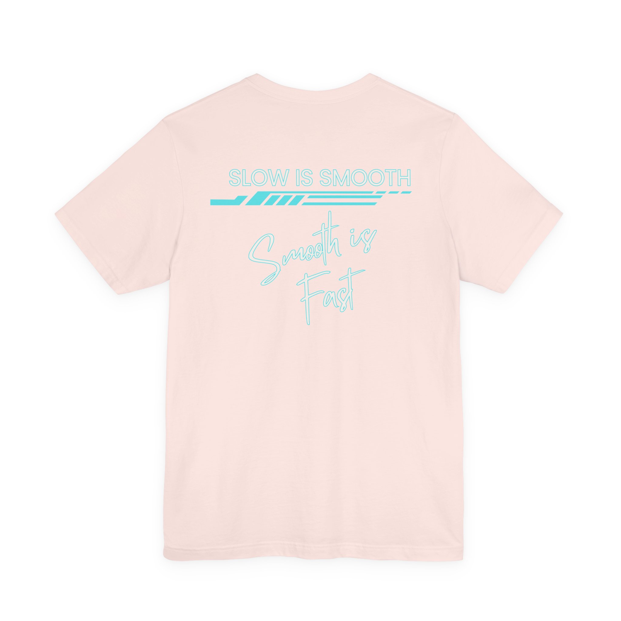 Slow is Smooth...Smooth is Fast-Double Sided Print-Unisex Jersey Short Sleeve Tee - Image 7