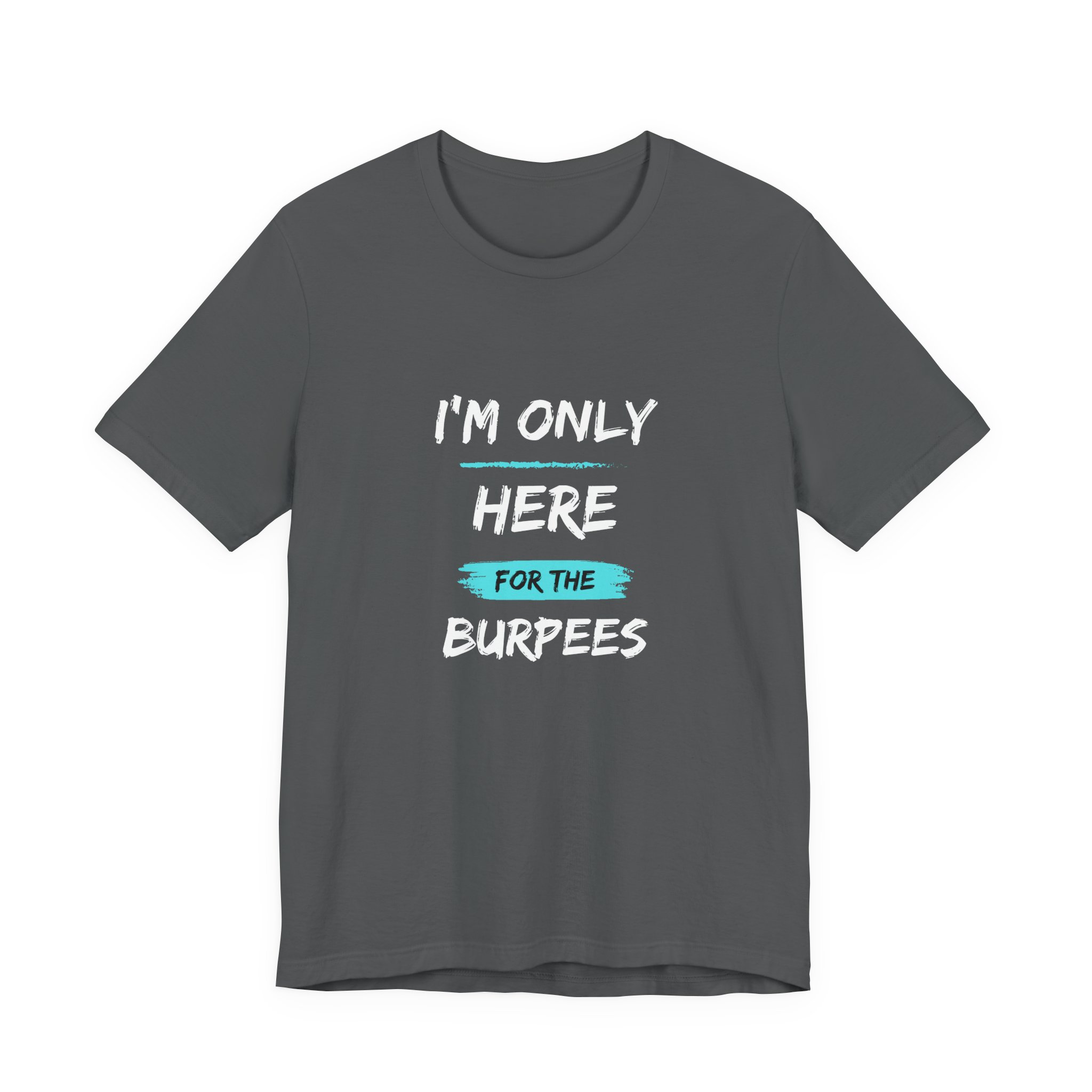 I'm Only Here for the Burpees-Unisex Jersey Short Sleeve Tee - Image 37