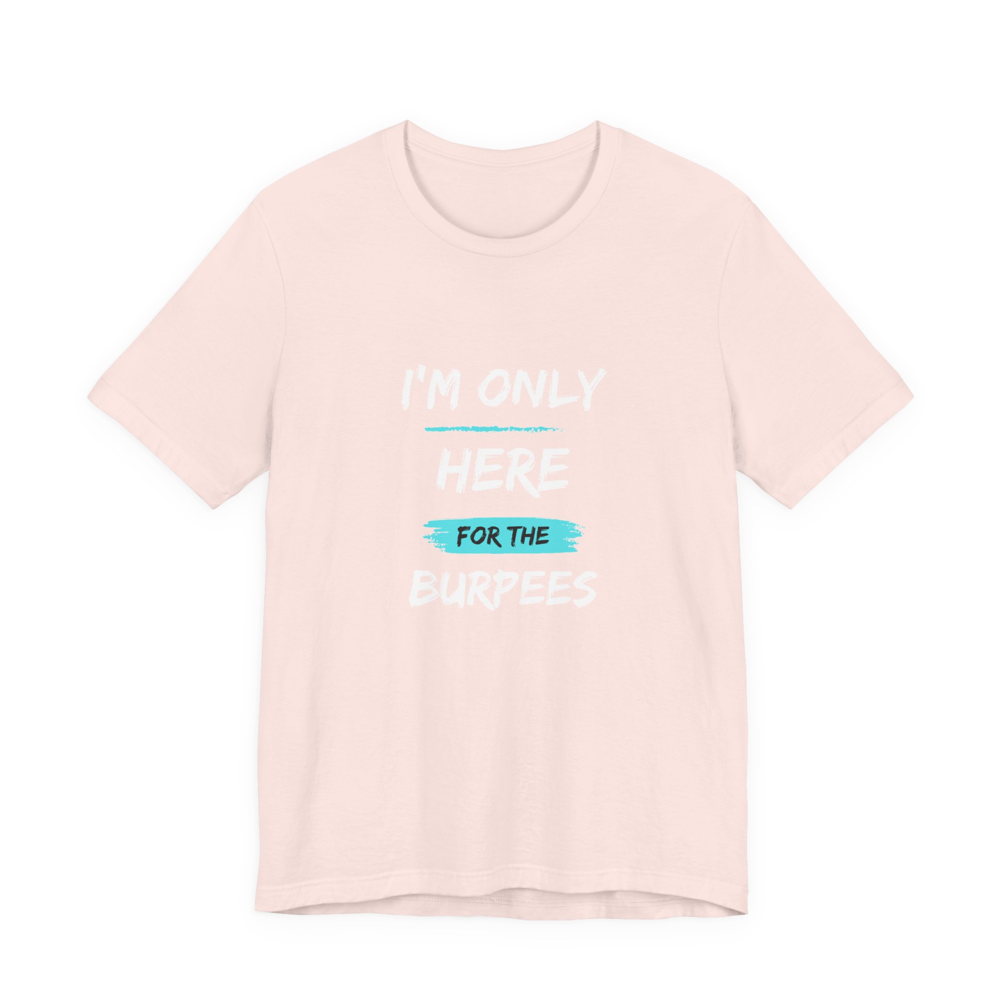 I'm Only Here for the Burpees-Unisex Jersey Short Sleeve Tee - Image 5