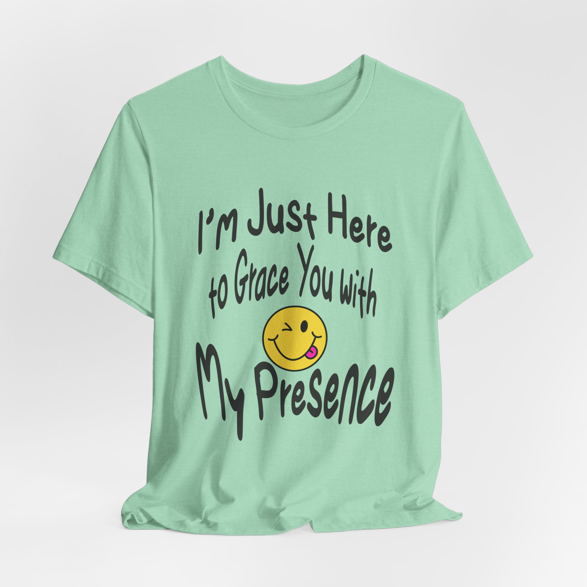 I'm Just Here to Grace You with My Presence-Unisex Jersey Short Sleeve Tee - Image 32