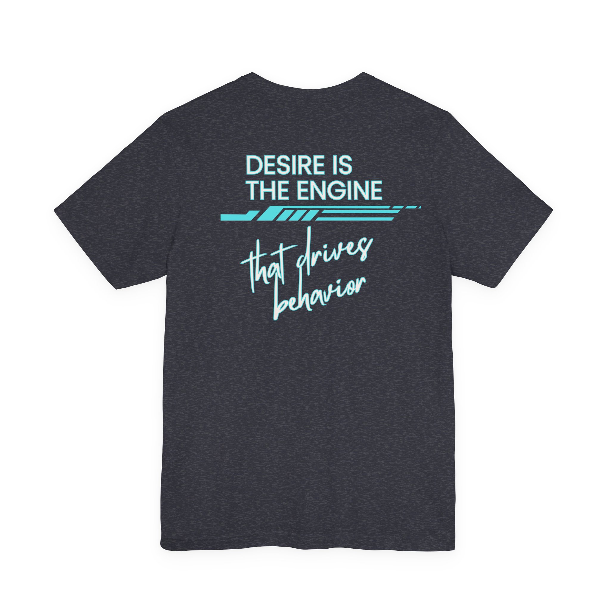 Desire Is the Engine that Drives Behavior-Unisex Jersey Short Sleeve Tee - Image 43