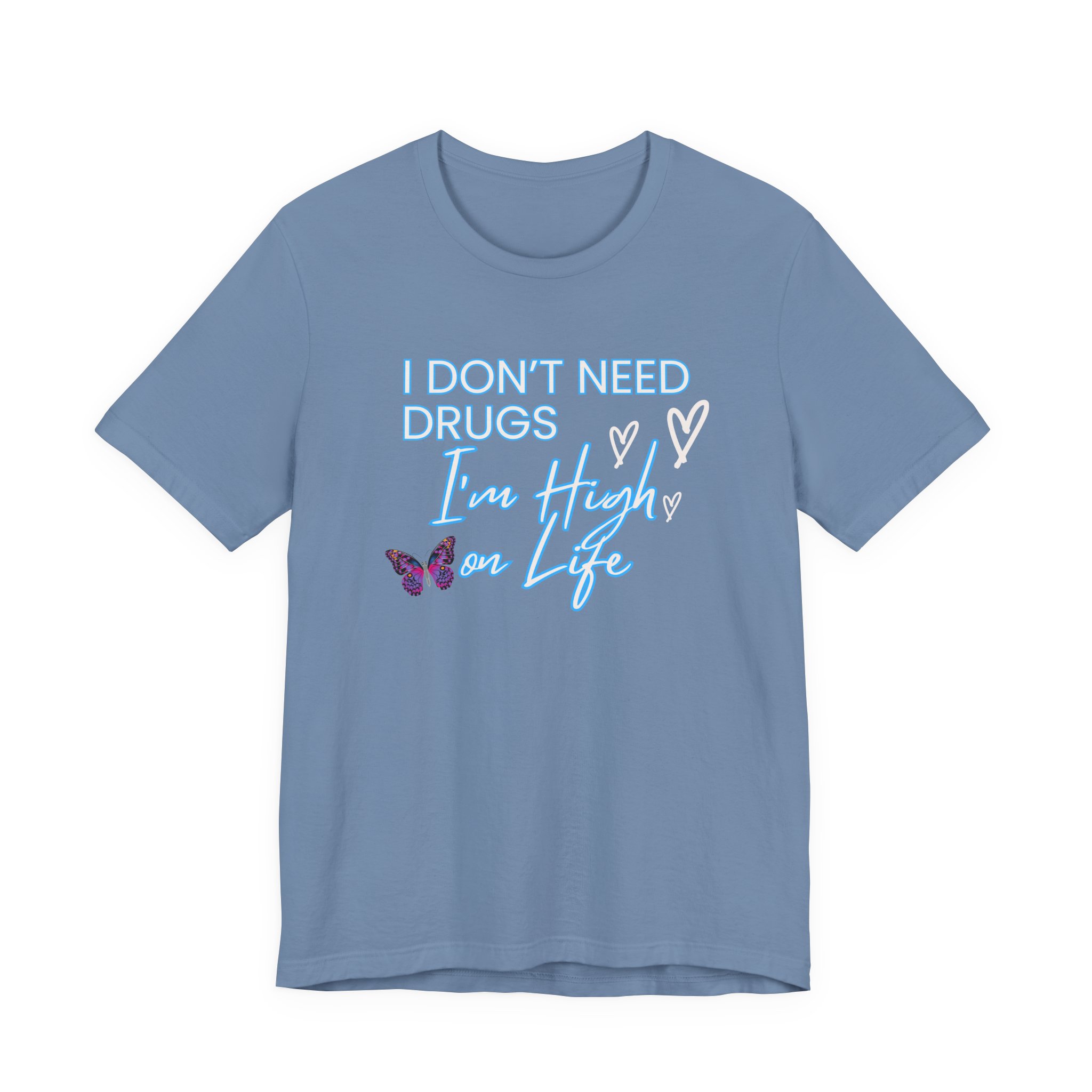 I Don't Need Drugs I'm High on Life-Unisex Jersey Short Sleeve Tee - Image 33