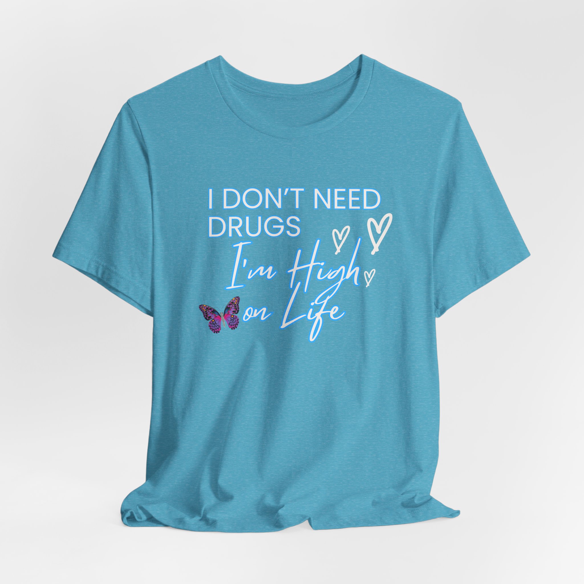 I Don't Need Drugs I'm High on Life-Unisex Jersey Short Sleeve Tee - Image 56