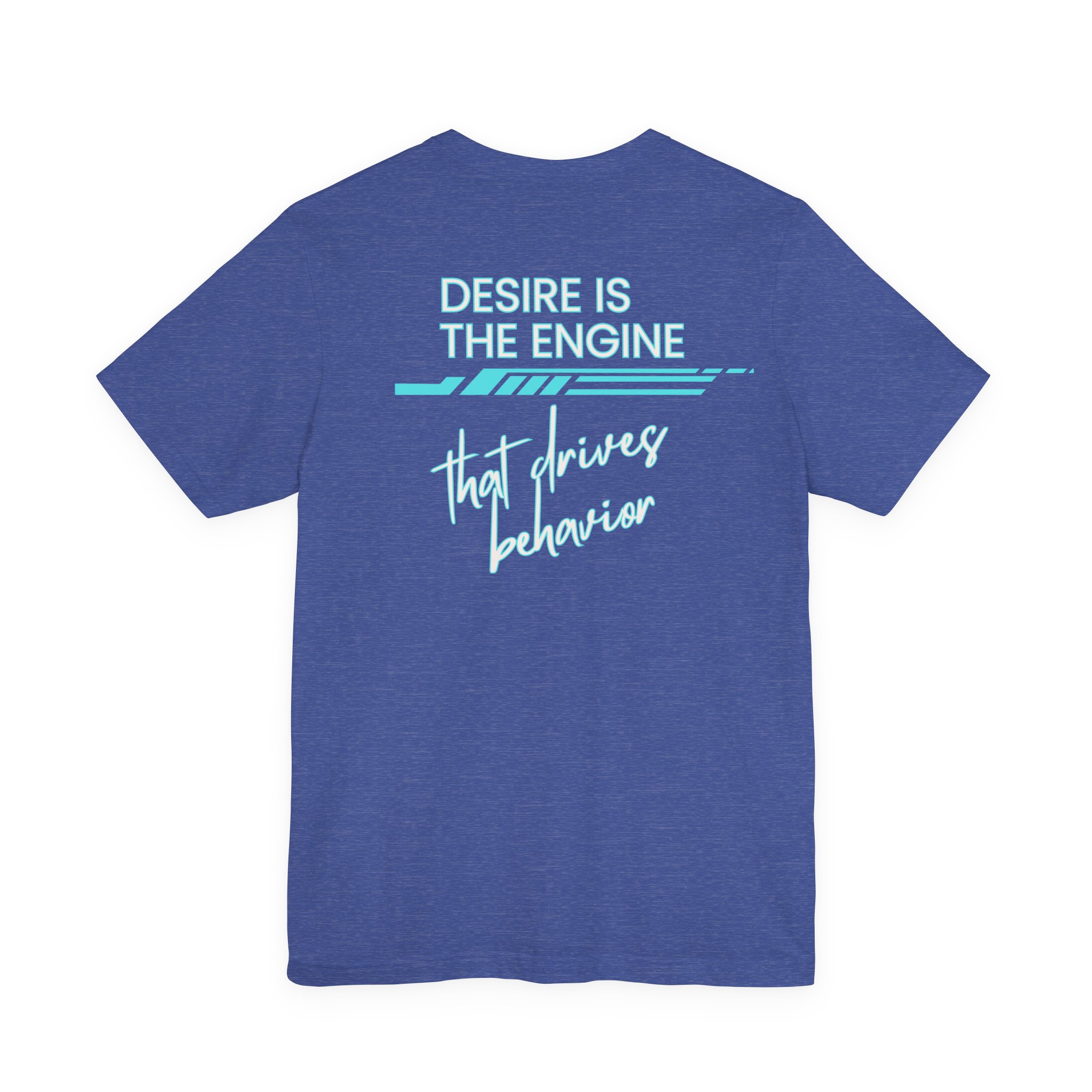 Desire Is the Engine that Drives Behavior-Unisex Jersey Short Sleeve Tee - Image 31