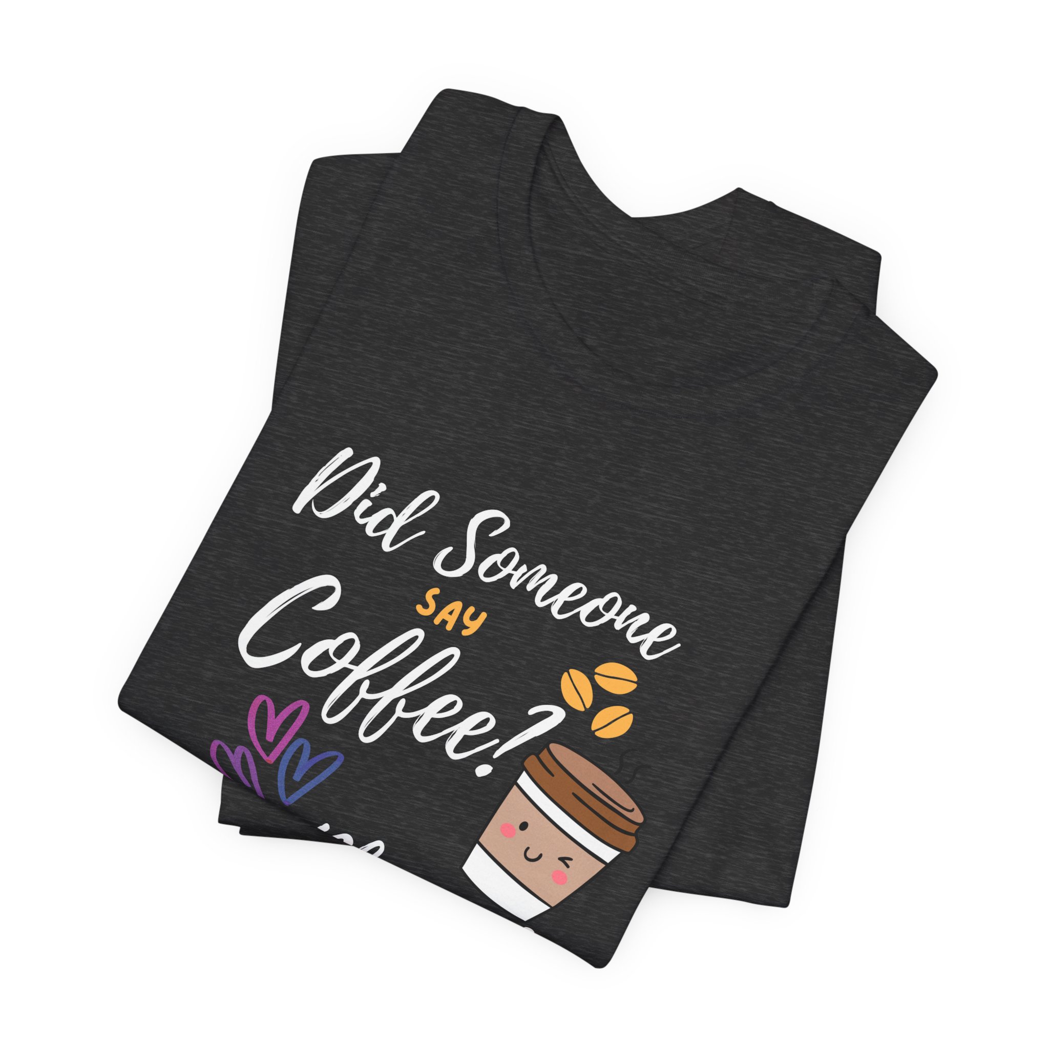 Did Someone Say Coffee? Yes Please!-Double Sided Print-Unisex Jersey Short Sleeve Tee - Image 32
