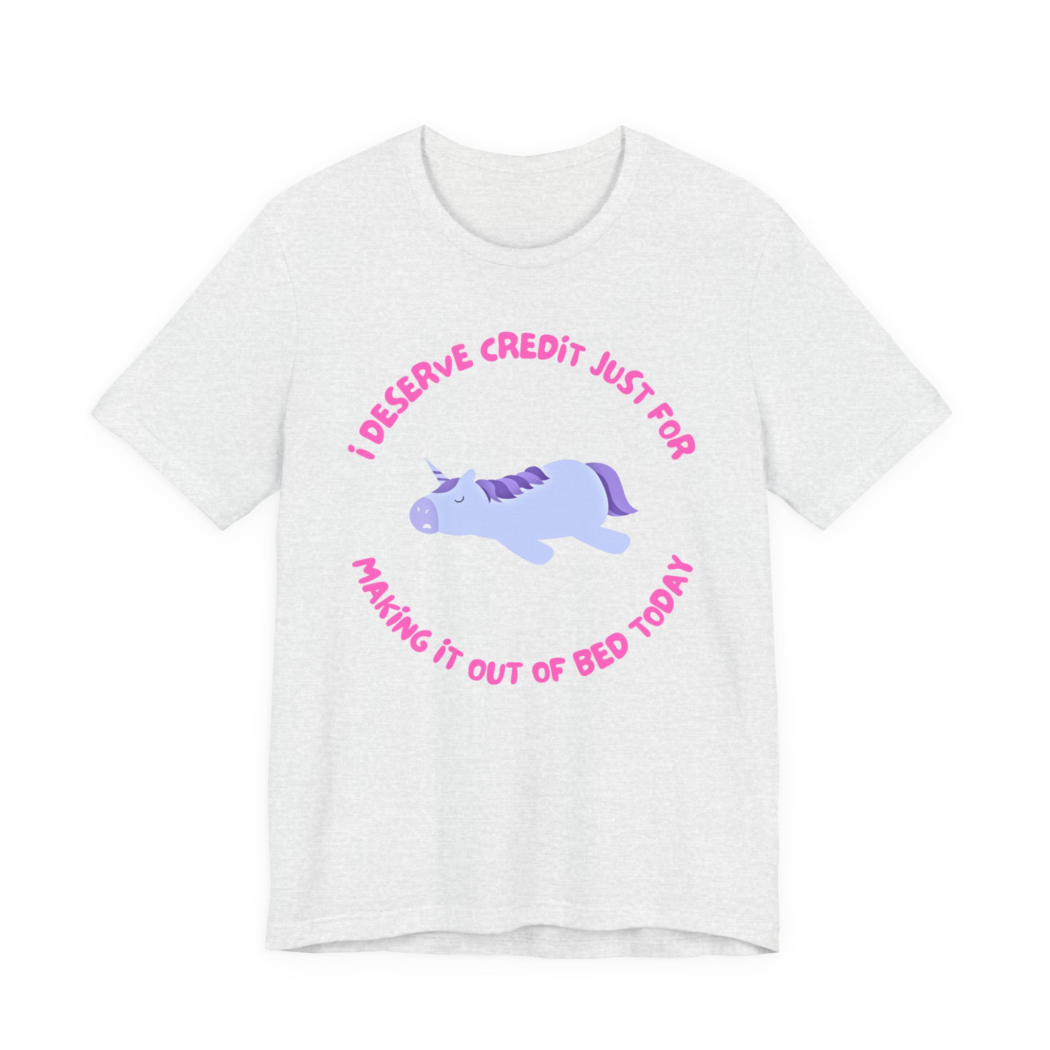 I Deserve Credit Just for Making It Out of Bed- Unisex Jersey Short Sleeve Tee - Image 5
