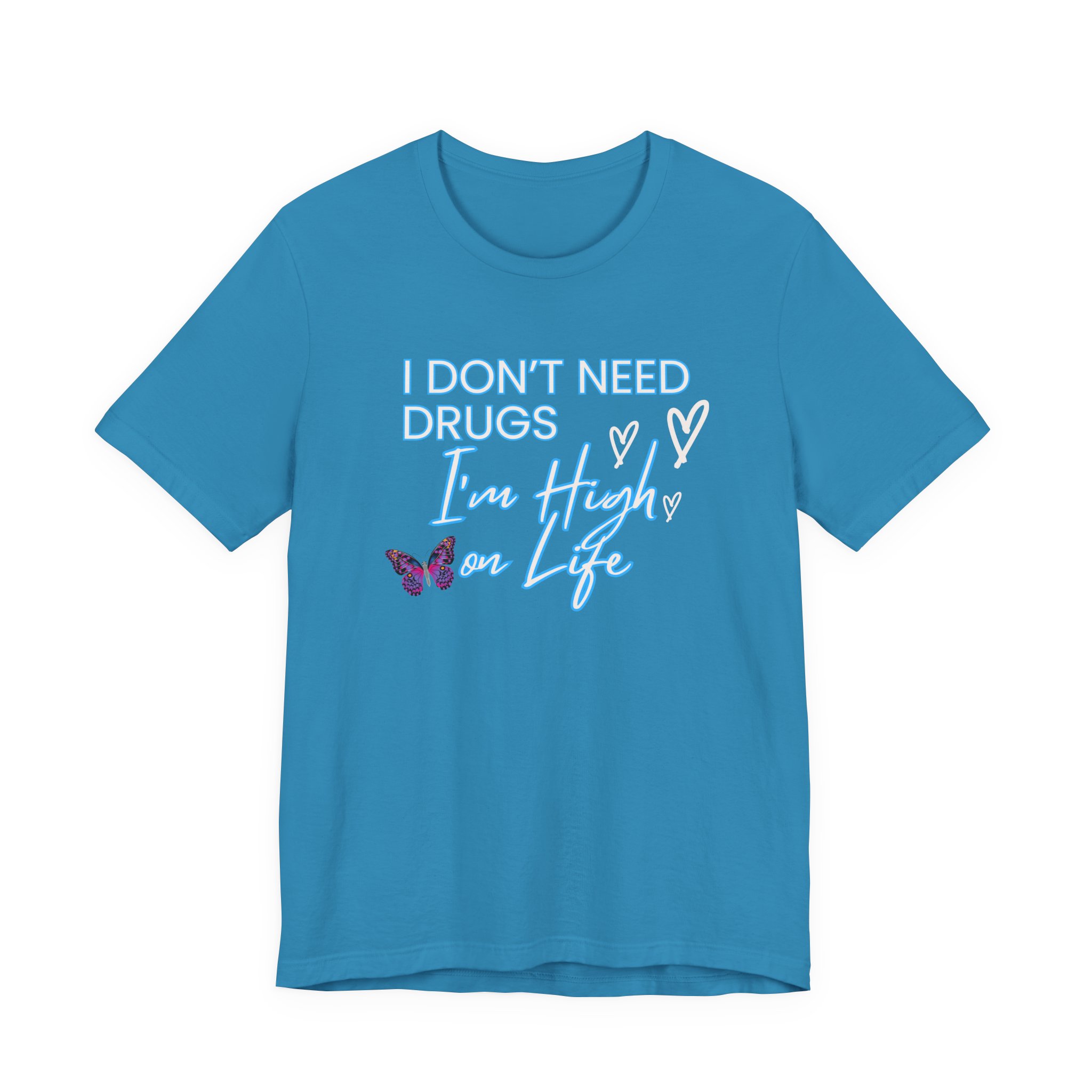 I Don't Need Drugs I'm High on Life-Unisex Jersey Short Sleeve Tee - Image 25