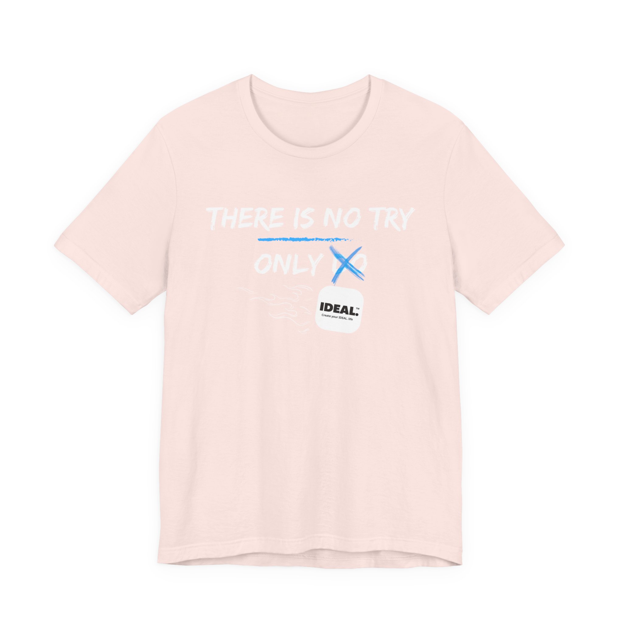 There is No Try Only Ideal-Unisex Jersey Short Sleeve Tee - Image 5