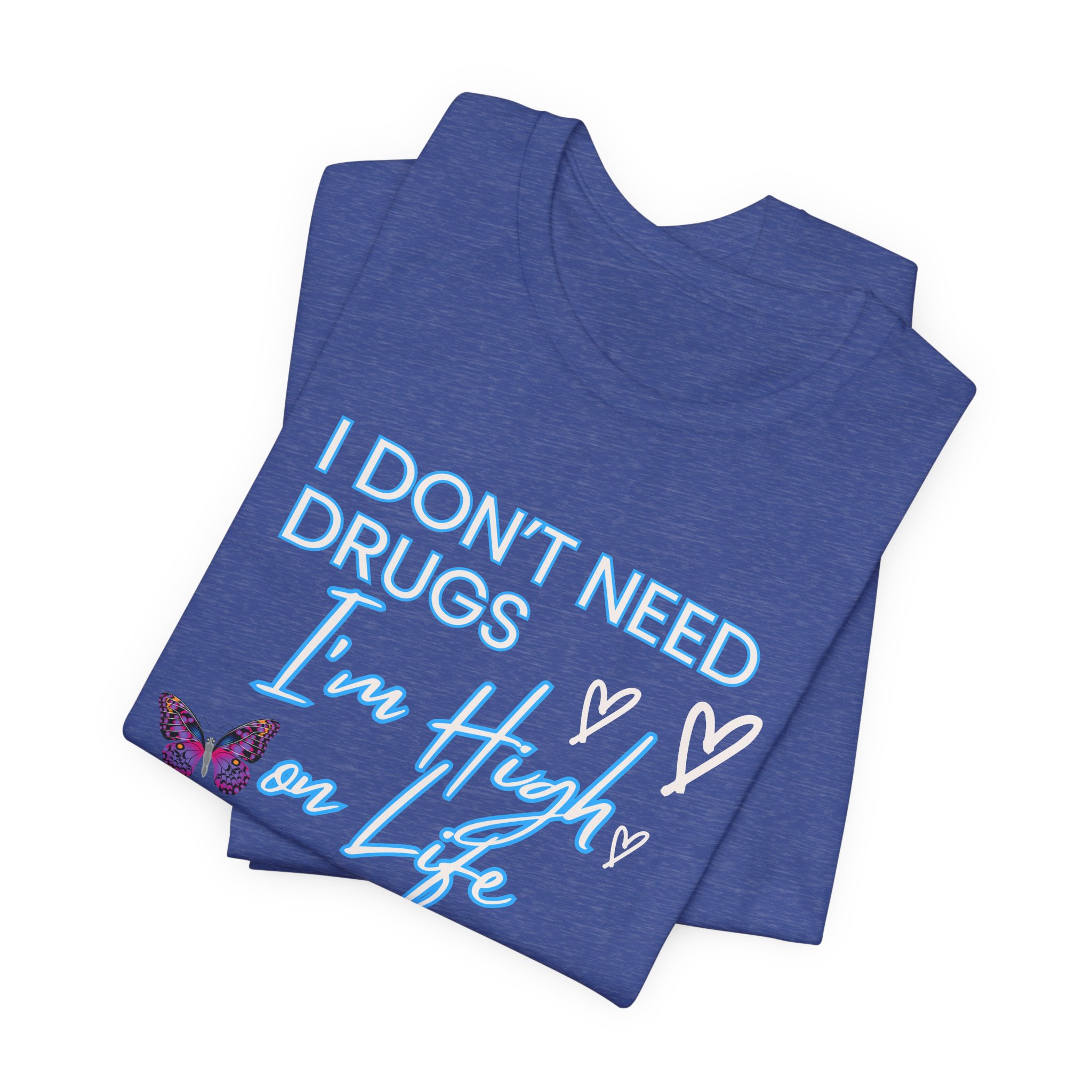 I Don't Need Drugs I'm High on Life-Unisex Jersey Short Sleeve Tee - Image 39