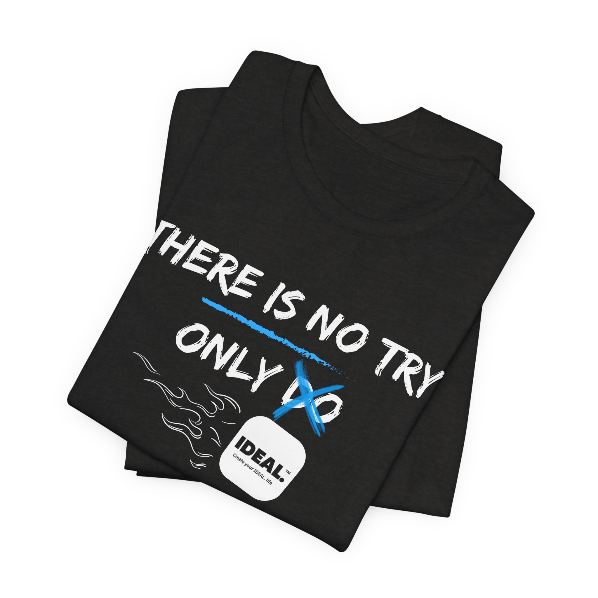 There is No Try Only Ideal-Unisex Jersey Short Sleeve Tee - Image 19