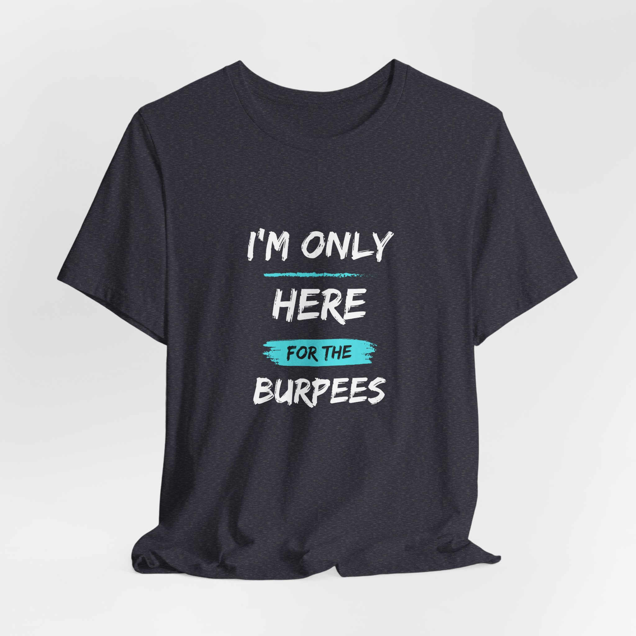 I'm Only Here for the Burpees-Unisex Jersey Short Sleeve Tee - Image 48