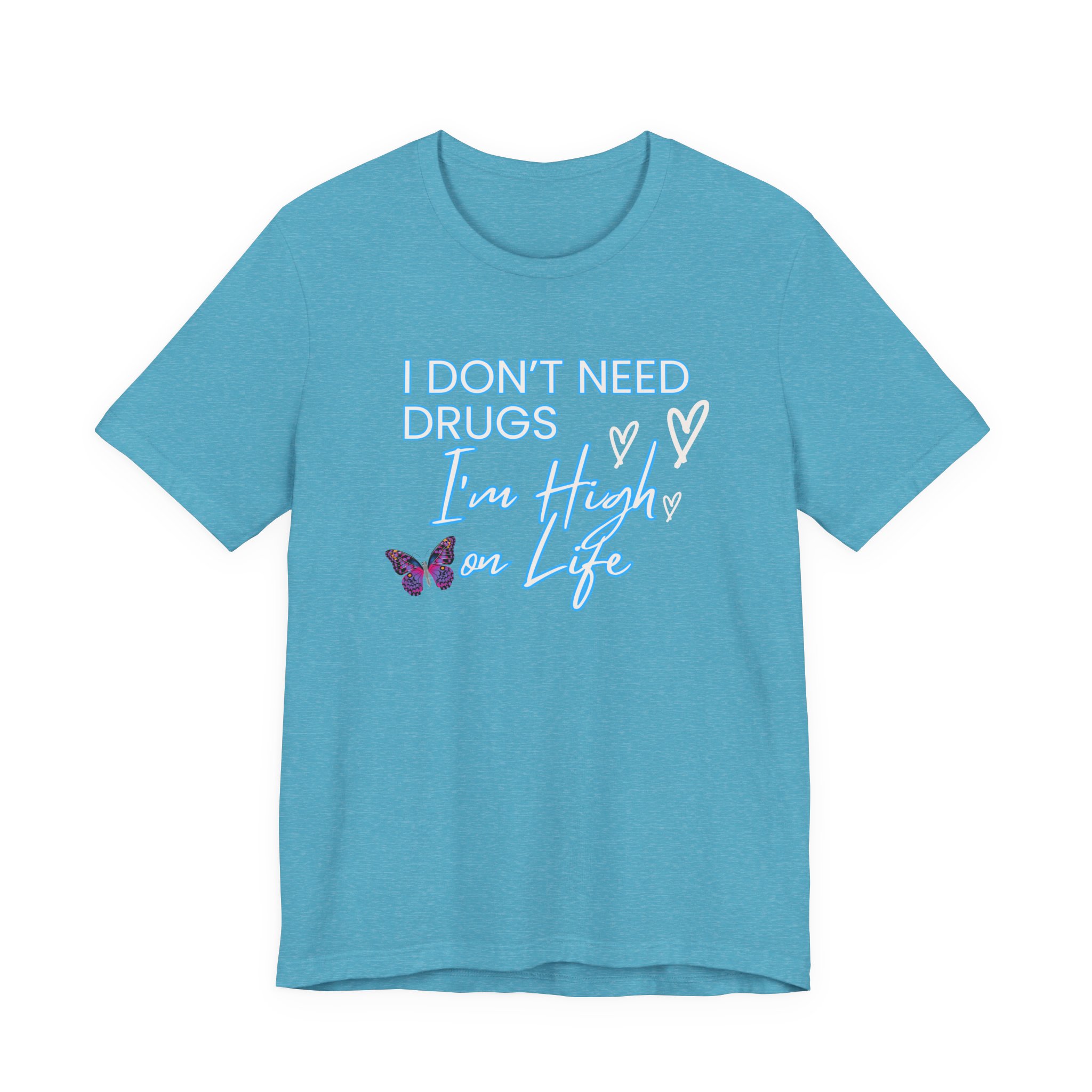 I Don't Need Drugs I'm High on Life-Unisex Jersey Short Sleeve Tee - Image 53