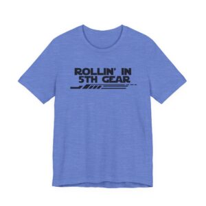 Rollin' In 5th Gear-Unisex Jersey Short Sleeve Tee