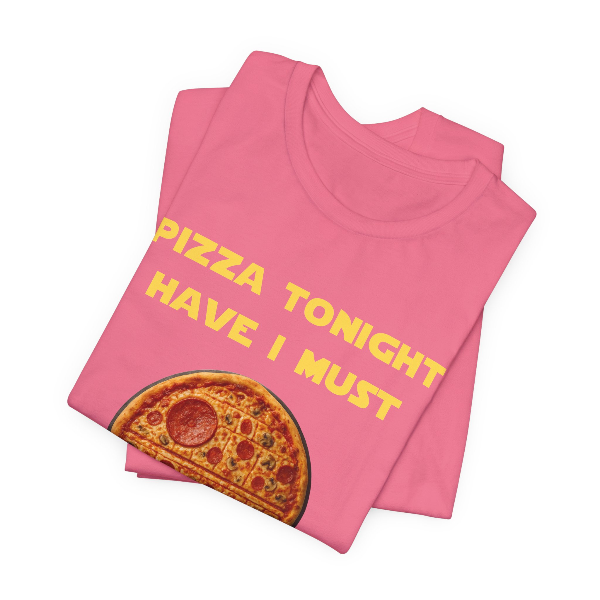 Pizza Tonight Have I Must-Unisex Jersey Short Sleeve Tee - Image 63